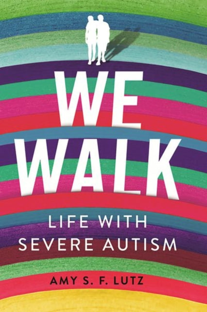 We Walk: Life with Severe Autism