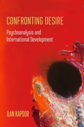 Confronting Desire: Psychoanalysis and International Development