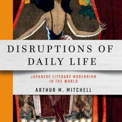 Disruptions of Daily Life: Japanese Literary Modernism in the World