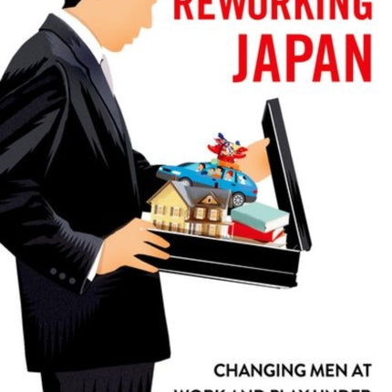 Reworking Japan: Changing Men at Work and Play under Neoliberalism