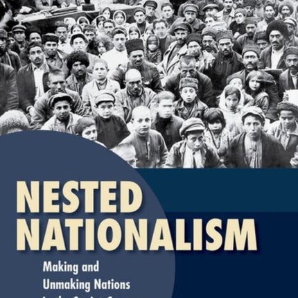 Nested Nationalism  Making and Unmaking Nations