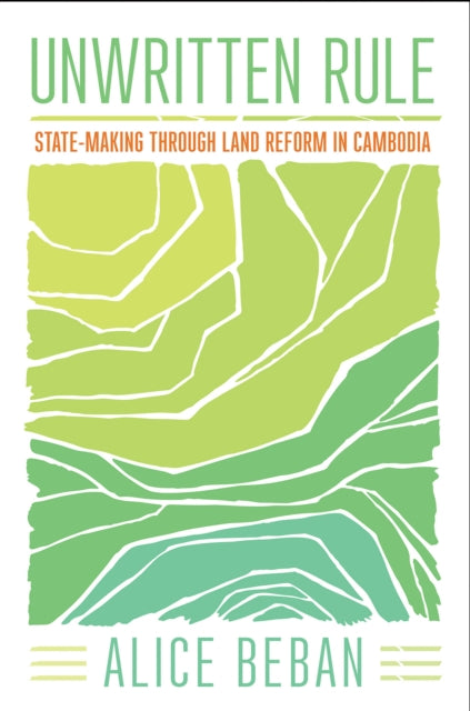 Unwritten Rule: State-Making through Land Reform in Cambodia