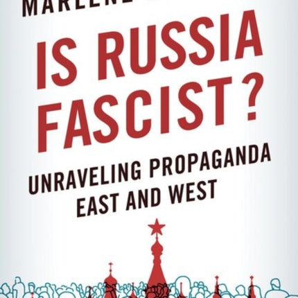 Is Russia Fascist?: Unraveling Propaganda East and West