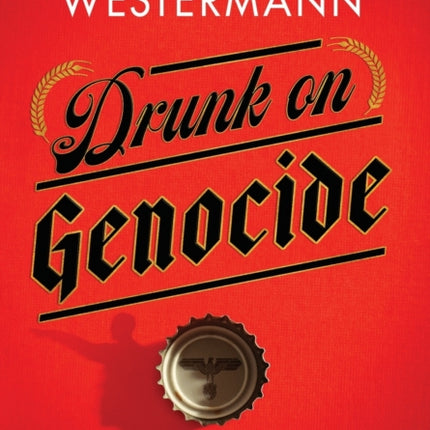Drunk on Genocide