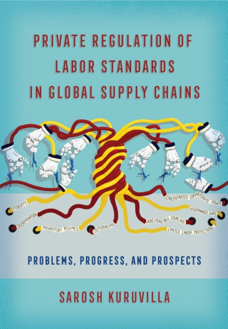 Private Regulation of Labor Standards in Global Supply Chains: Problems, Progress, and Prospects