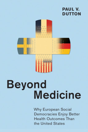 Beyond Medicine: Why European Social Democracies Enjoy Better Health Outcomes Than the United States