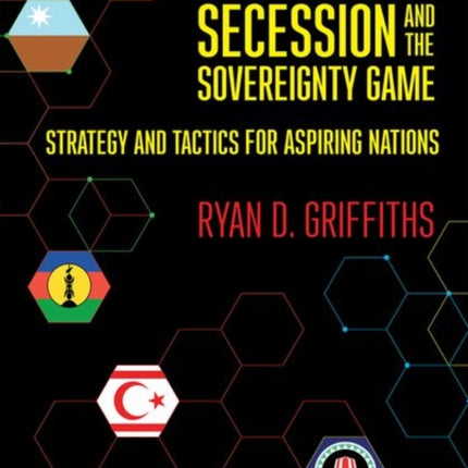 Secession and the Sovereignty Game: Strategy and Tactics for Aspiring Nations