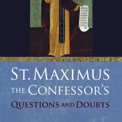 St. Maximus the Confessors Questions and Doubts
