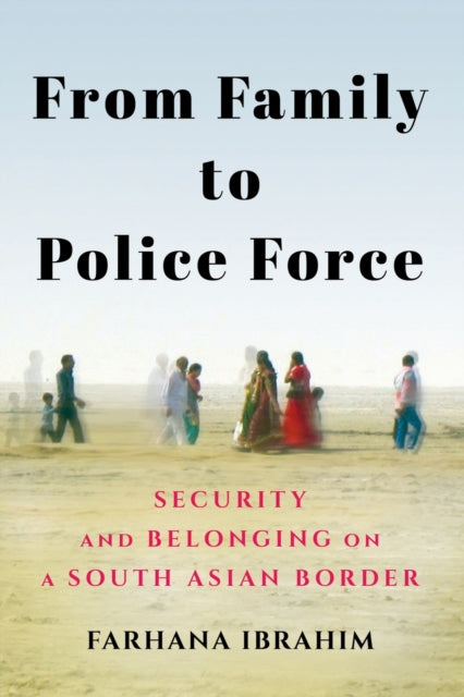 From Family to Police Force: Security and Belonging on a South Asian Border