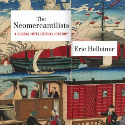 The Neomercantilists: A Global Intellectual History