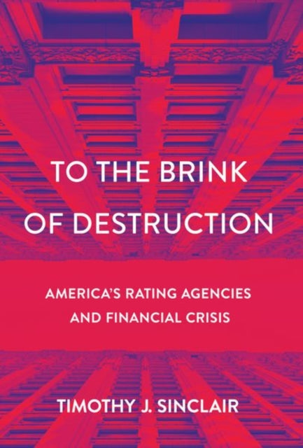 To the Brink of Destruction: America's Rating Agencies and Financial Crisis