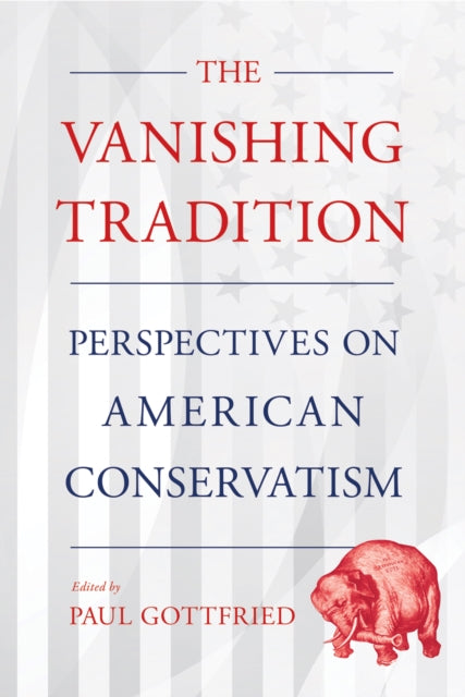 The Vanishing Tradition: Perspectives on American Conservatism