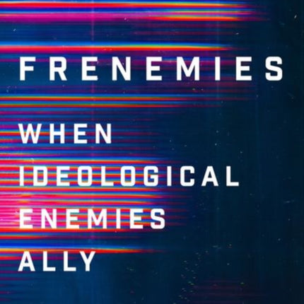 Frenemies: When Ideological Enemies Ally