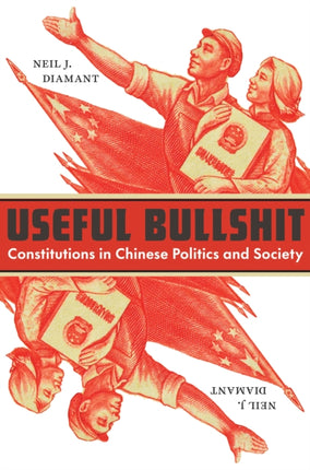 Useful Bullshit: Constitutions in Chinese Politics and Society