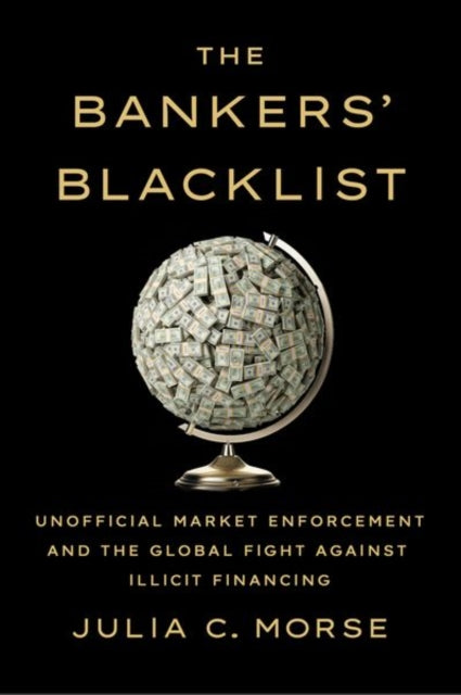 The Bankers' Blacklist: Unofficial Market Enforcement and the Global Fight against Illicit Financing