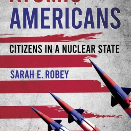 Atomic Americans: Citizens in a Nuclear State