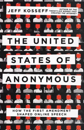 The United States of Anonymous: How the First Amendment Shaped Online Speech