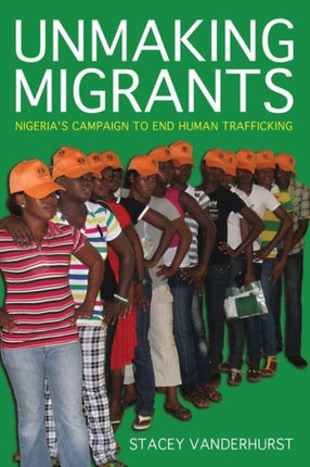 Unmaking Migrants