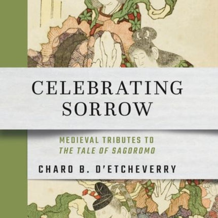 Celebrating Sorrow: Medieval Tributes to "The Tale of Sagoromo"