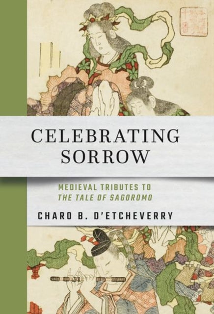 Celebrating Sorrow: Medieval Tributes to "The Tale of Sagoromo"