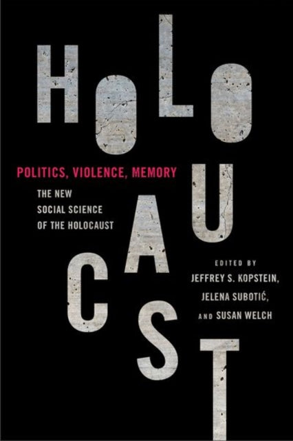 Politics, Violence, Memory: The New Social Science of the Holocaust