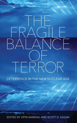 The Fragile Balance of Terror: Deterrence in the New Nuclear Age