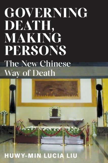 Governing Death, Making Persons: The New Chinese Way of Death