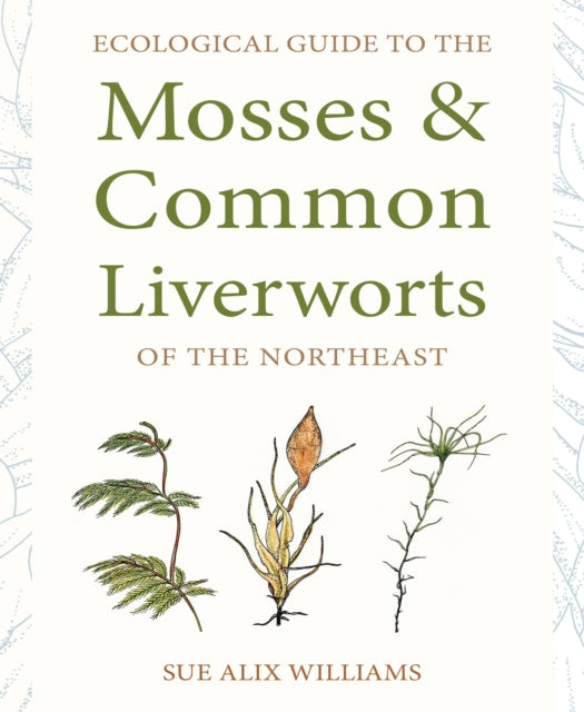 Ecological Guide to the Mosses and Common