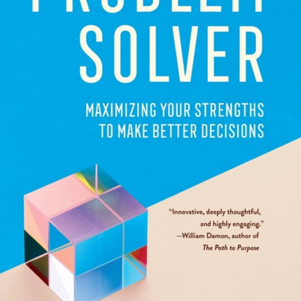 Problem Solver: Maximizing Your Strengths to Make Better Decisions