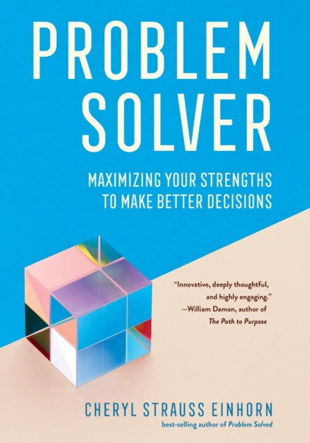 Problem Solver: Maximizing Your Strengths to Make Better Decisions