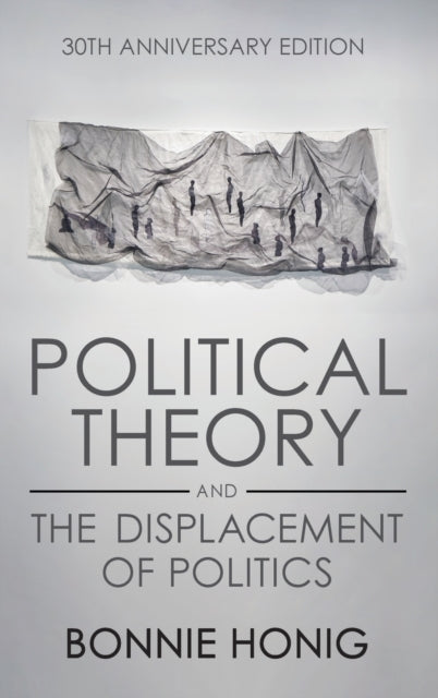 Political Theory and the Displacement of Politics