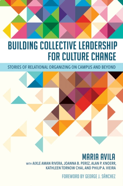 Building Collective Leadership for Culture Change: Stories of Relational Organizing on Campus and Beyond