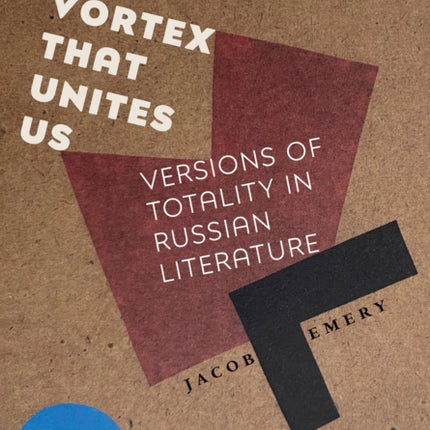 The Vortex That Unites Us: Versions of Totality in Russian Literature