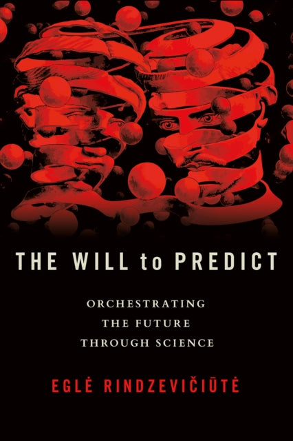 The Will to Predict: Orchestrating the Future through Science