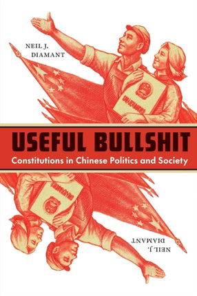 Useful Bullshit: Constitutions in Chinese Politics and Society