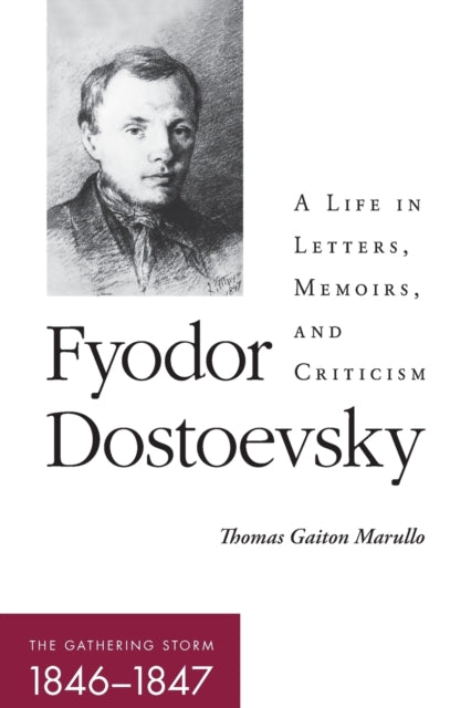 Fyodor Dostoevsky—The Gathering Storm (1846–1847): A Life in Letters, Memoirs, and Criticism