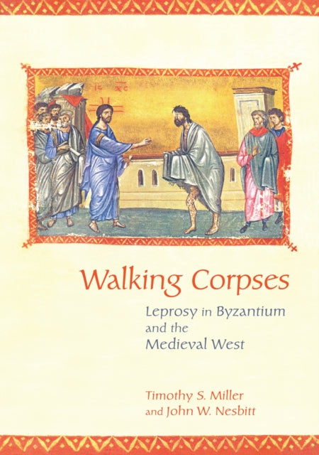 Walking Corpses: Leprosy in Byzantium and the Medieval West