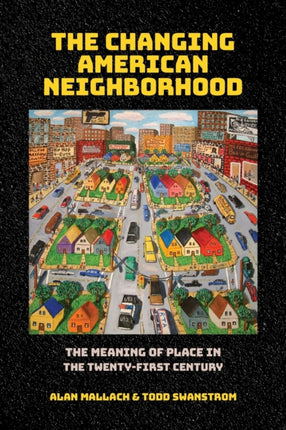 The Changing American Neighborhood: The Meaning of Place in the Twenty-First Century