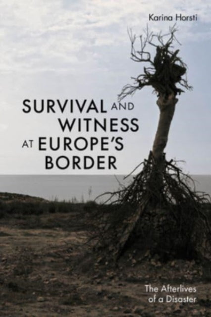 Survival and Witness at Europe's Border: The Afterlives of a Disaster