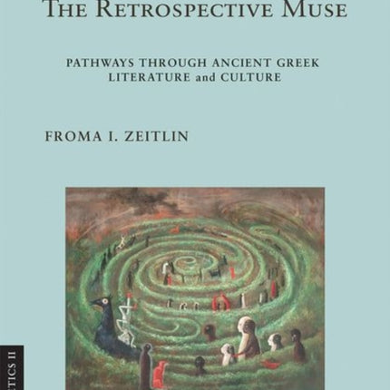 The Retrospective Muse: Pathways through Ancient Greek Literature and Culture