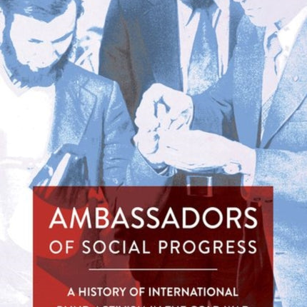 Ambassadors of Social Progress: A History of International Blind Activism in the Cold War