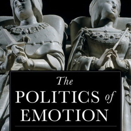 The Politics of Emotion: Love, Grief, and Madness in Medieval and Early Modern Iberia