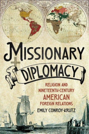 Missionary Diplomacy  Religion and NineteenthCentury American Foreign Relations