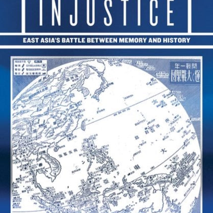 The Geography of Injustice  East Asias Battle between Memory and History