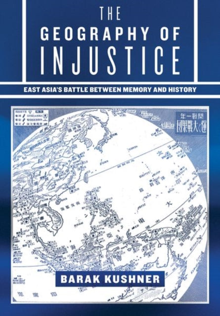 The Geography of Injustice  East Asias Battle between Memory and History