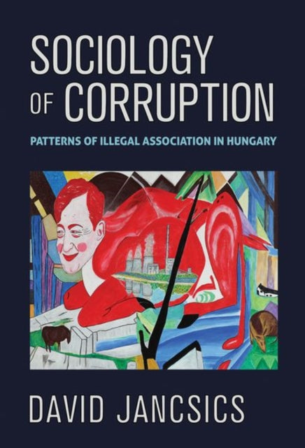 Sociology of Corruption  Patterns of Illegal Association in Hungary