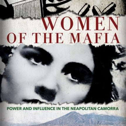 Women of the Mafia  Power and Influence in the Neapolitan Camorra