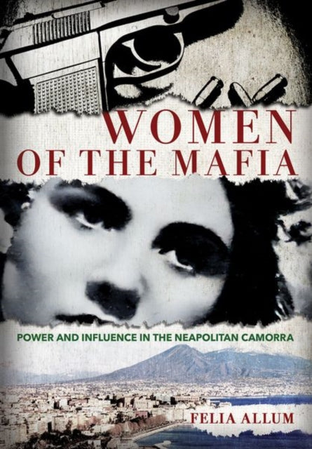 Women of the Mafia  Power and Influence in the Neapolitan Camorra