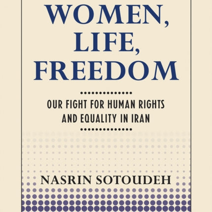 Women, Life, Freedom: Our Fight for Human Rights and Equality in Iran