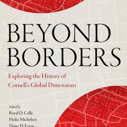 Beyond Borders  Exploring the History of Cornells Global Dimensions